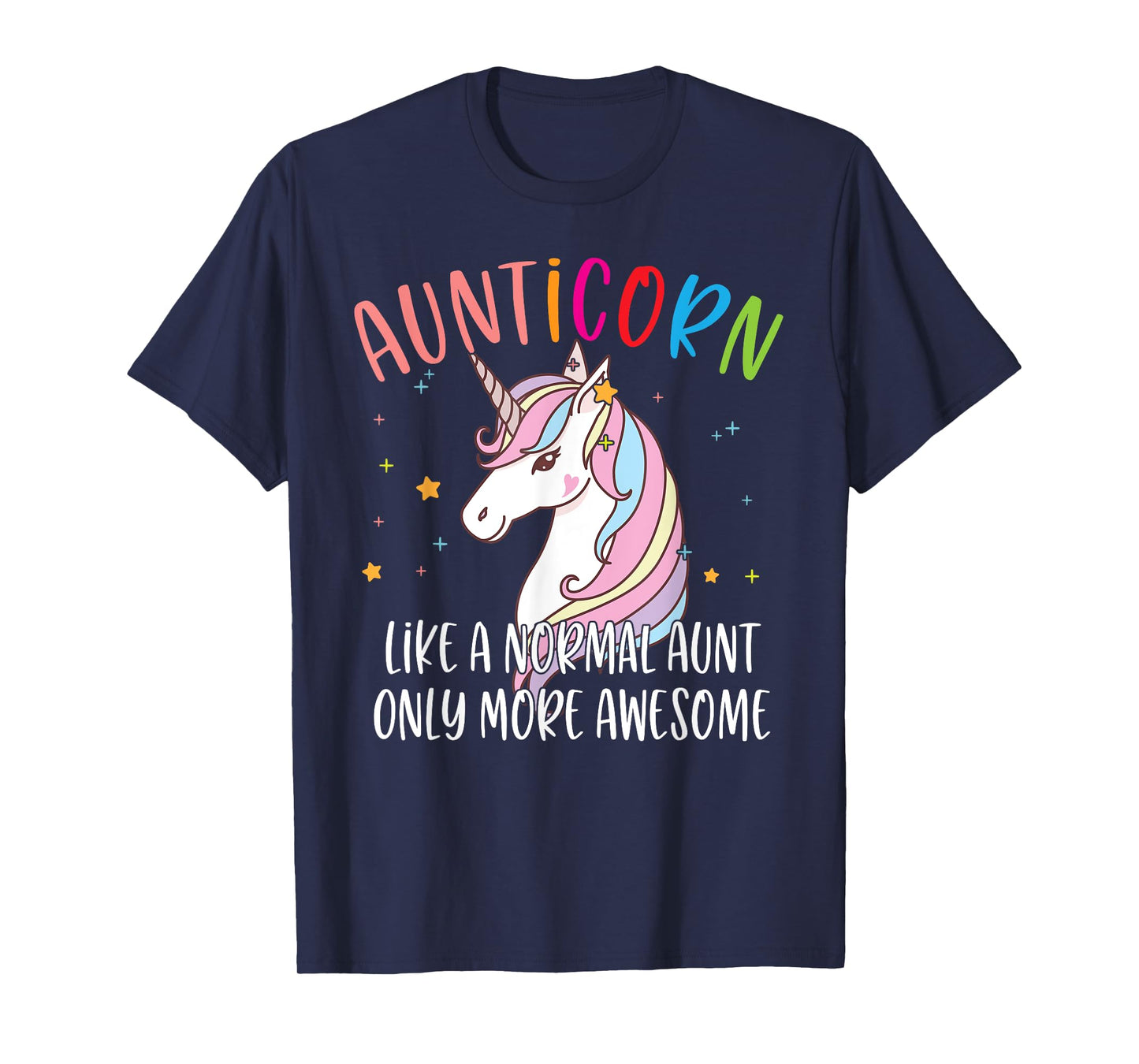 Cute Unicorn Aunticorn Like A Normal Aunt Only More Awesome T-Shirt