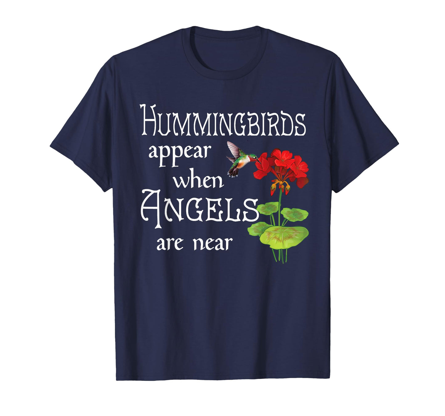 Hummingbirds Appear When Angels Are Near Bird Lover T-Shirt