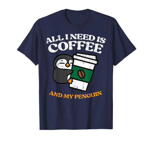 All I Need Coffee My Penguin Funny Humor Women Men Kids T-Shirt