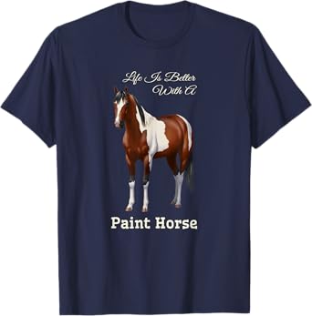 Life Is Better With A Paint Horse Bay Pinto T-Shirt