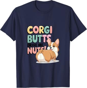 Corgi Butts Drive Me Nuts Funny Dog Lover T-Shirt for Men Women