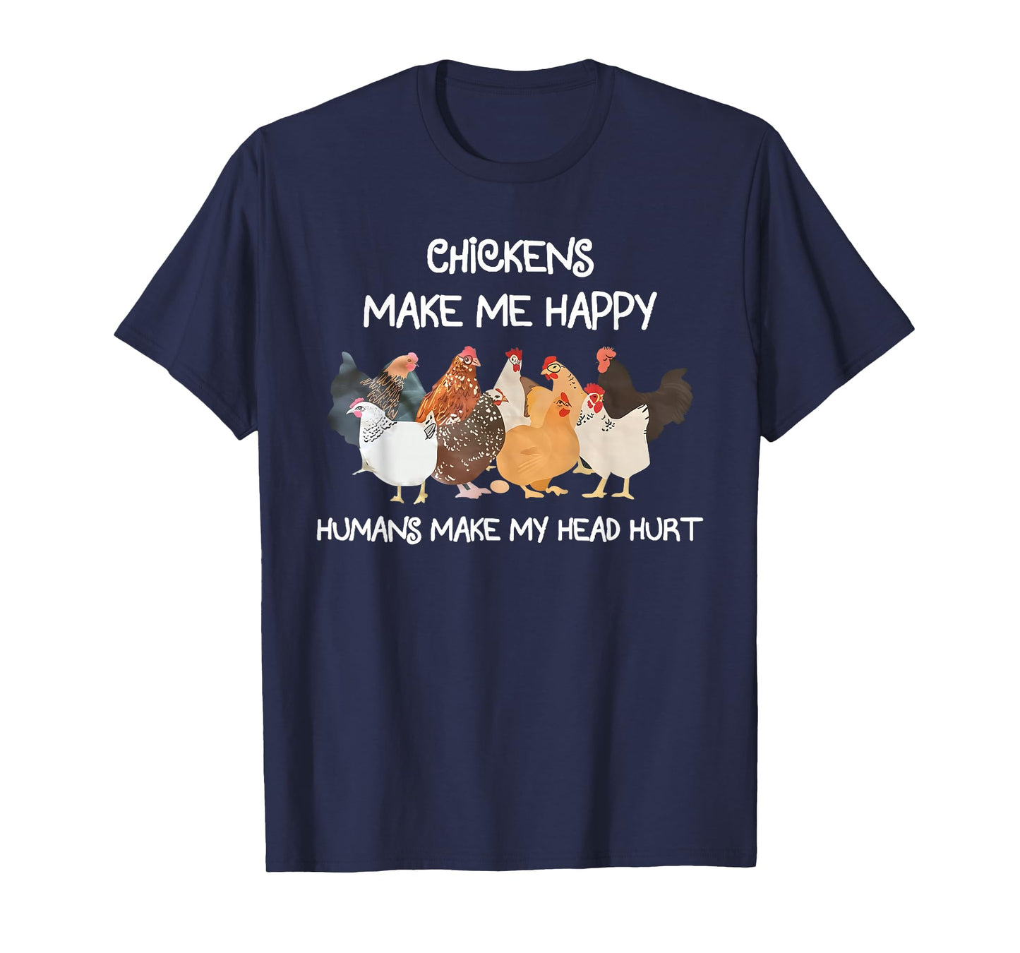 Chickens Make Me Happy Humns Make Farmer Funny Farm Lover T-Shirt