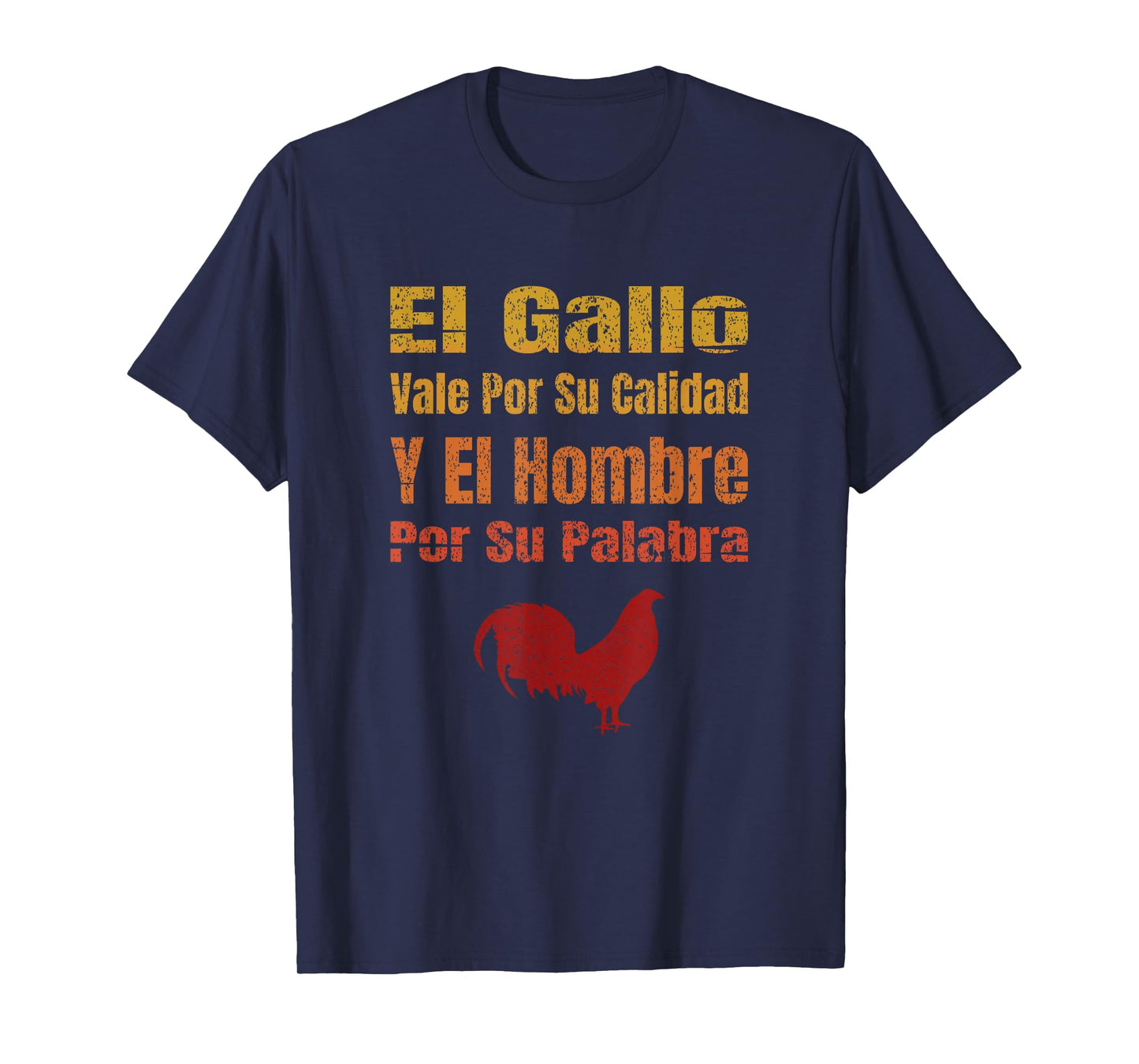 El Gallo Vale Por Su Calidad Y El Hombre Por Su Palabra T-Shirt