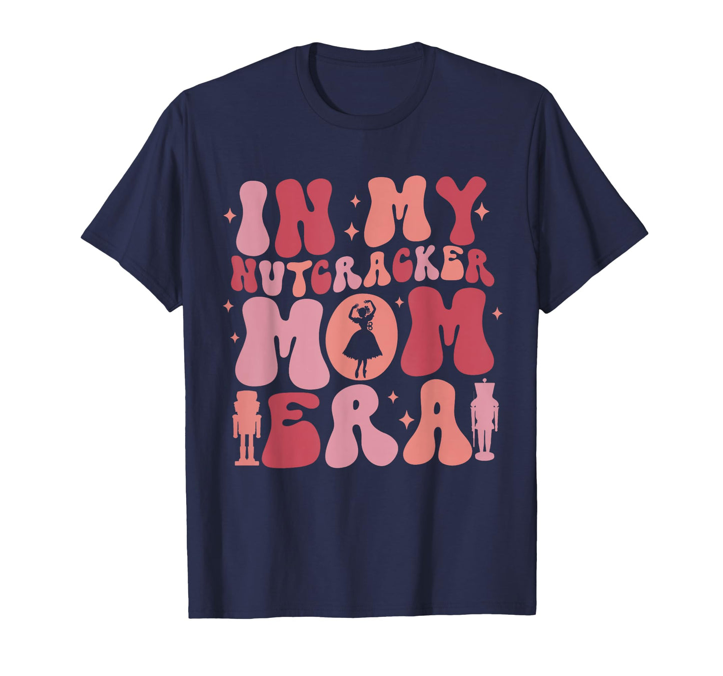 In My Nutcracker Mom Era Christmas Xmas Pajama Holiday Funny T-Shirt