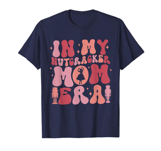 In My Nutcracker Mom Era Christmas Xmas Pajama Holiday Funny T-Shirt