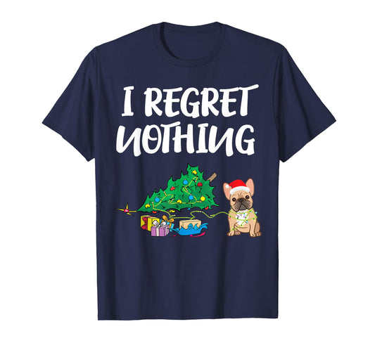 I Regret Nothing | Frenchie Funny Christmas French Bulldog Men Women Kids T-Shirt