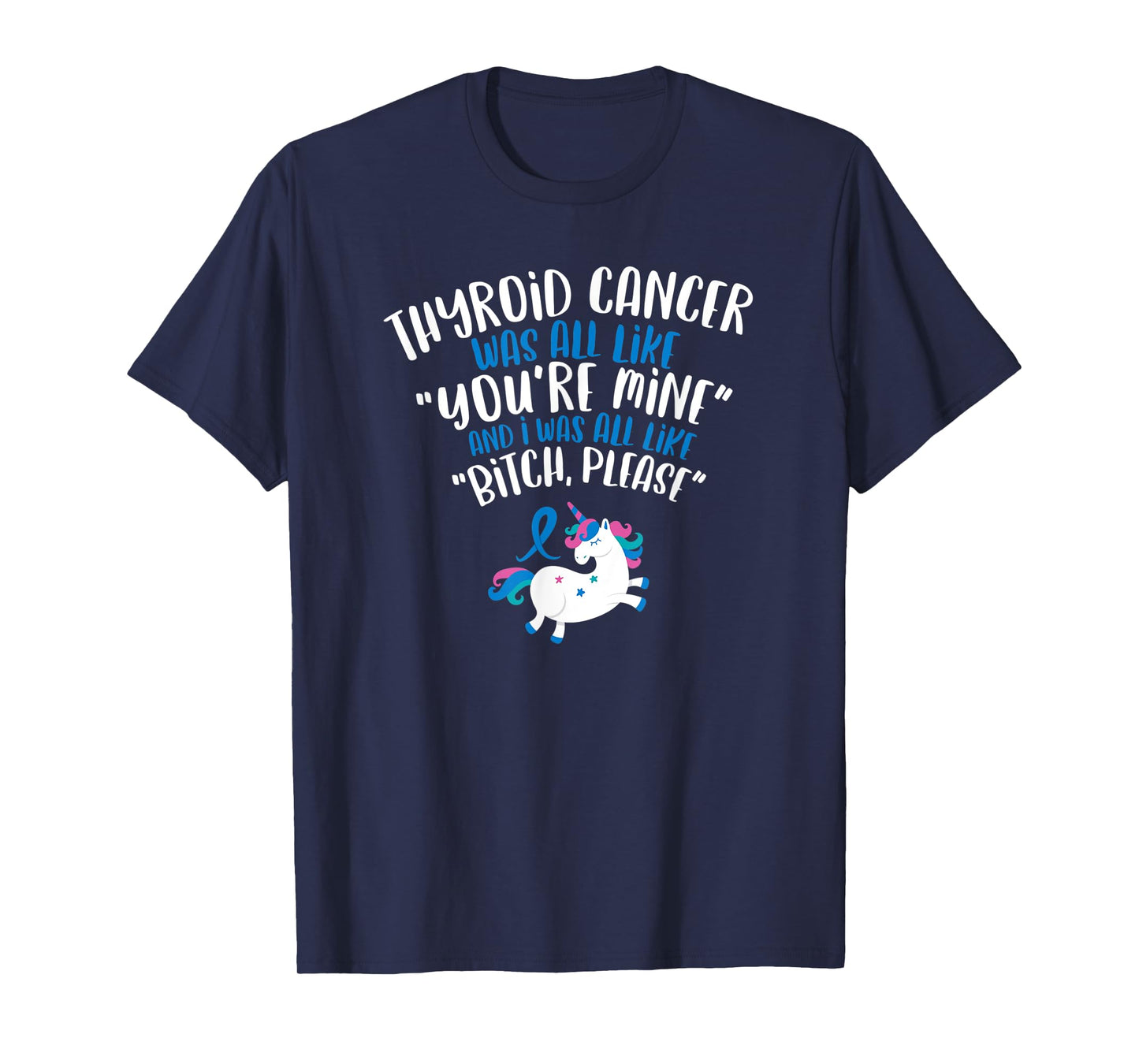 Thyroid Cancer Survivor Quote | Bitch Please Unicorn Funny T-Shirt