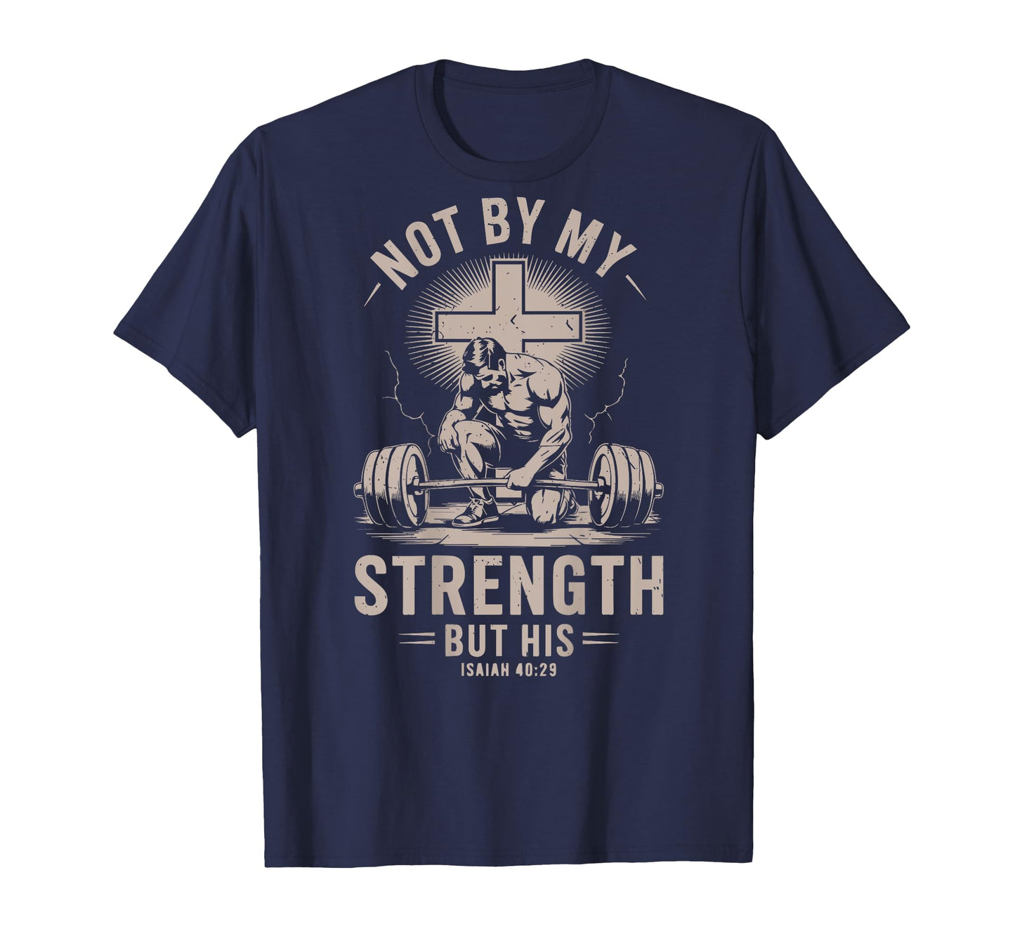 Christian Gym Not By My Strength But His Barbell Workout Men T-Shirt