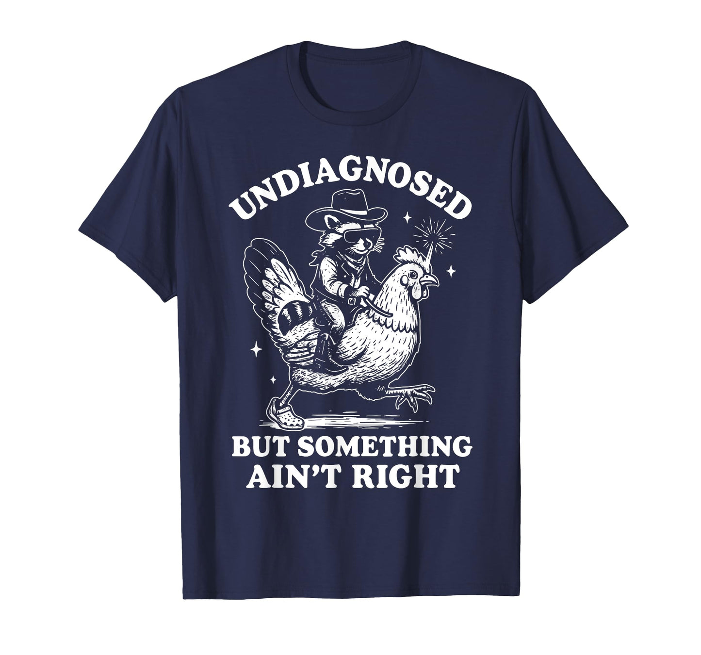 Undiagnosed But Something Ain’t Right Funny Chicken T-Shirt