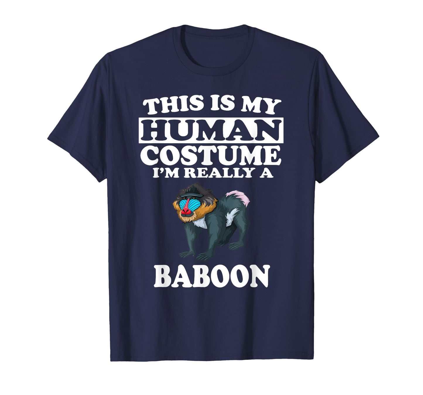 This Is My Human Costume I'm Really A Baboon T-Shirt Monkey T-Shirt