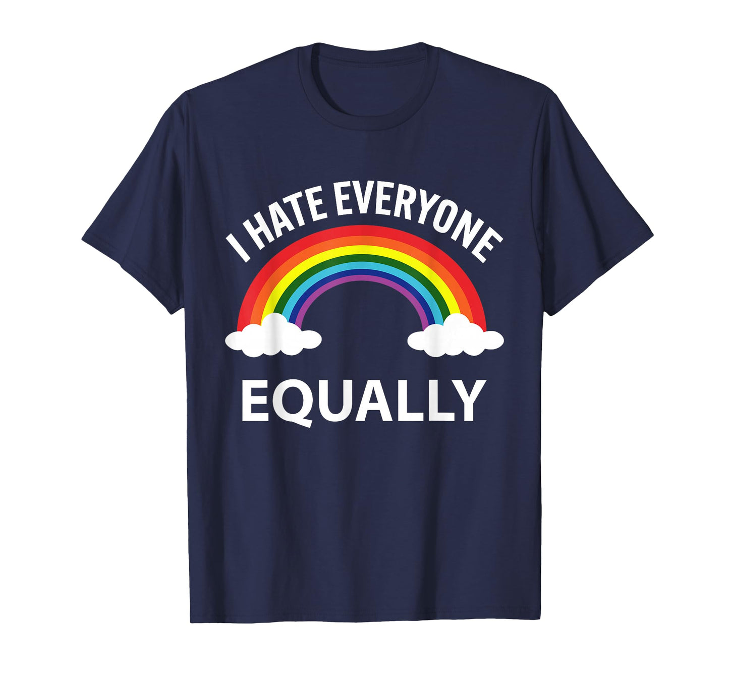 I Hate Everyone Equally LGBTQ Pride Month Flag Rainbow T-Shirt