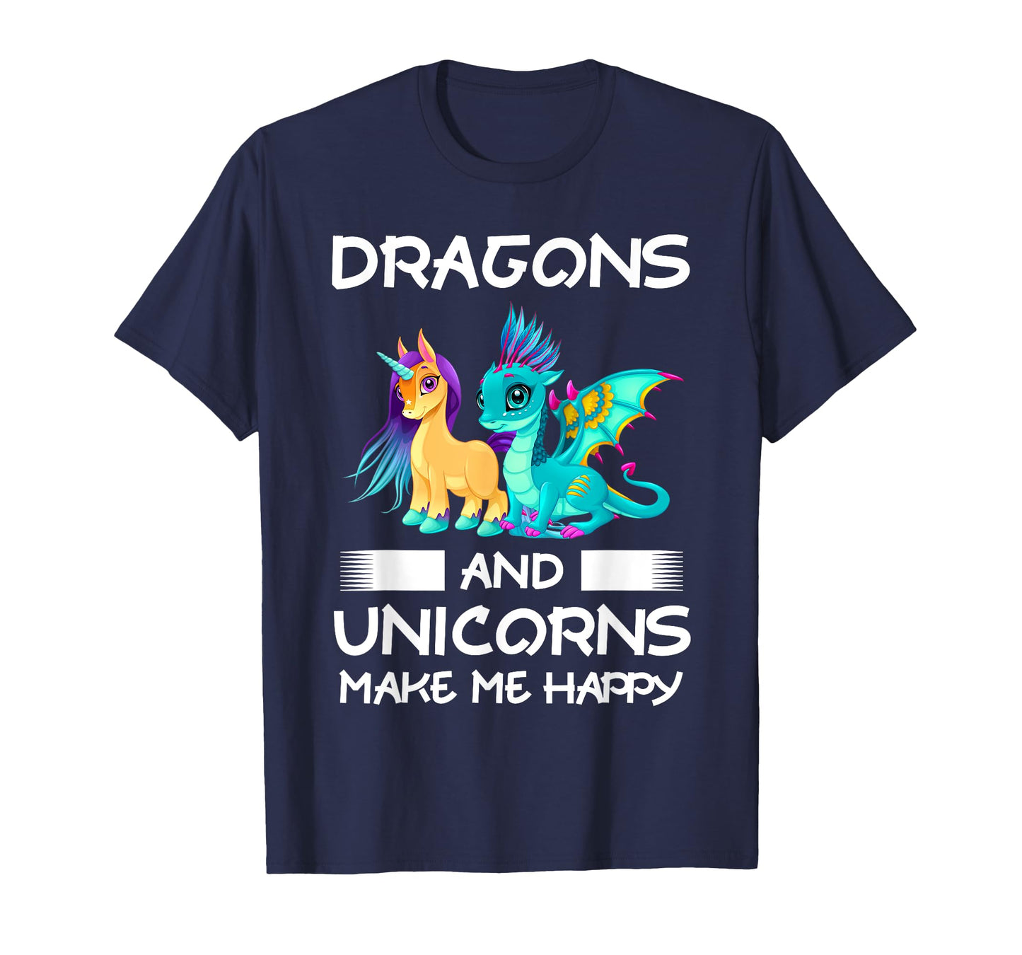 Dragons and Unicorns Make Me Happy T-Shirt