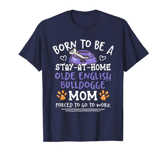 Born To Be An Olde English Bulldogge Mom Funny T-Shirt