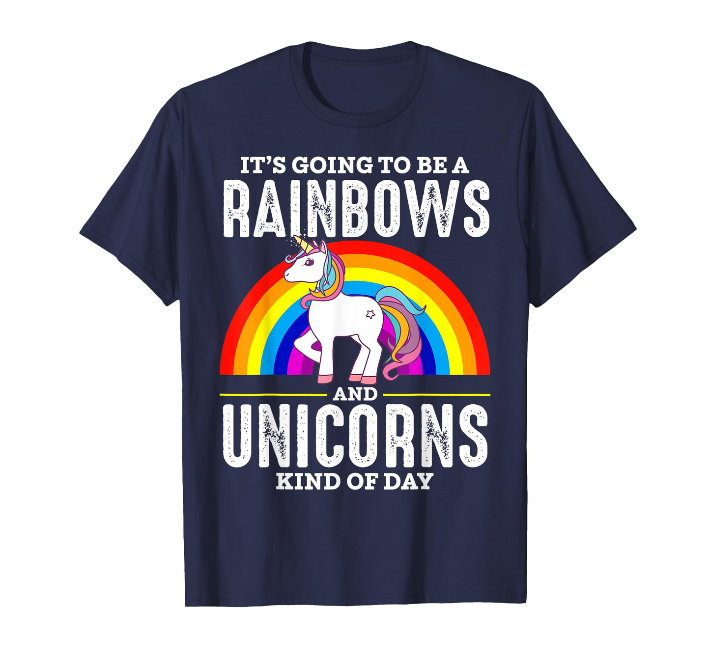 It's Going To Be A Rainbows And Unicorn Kind Of Day Shirt T-Shirt