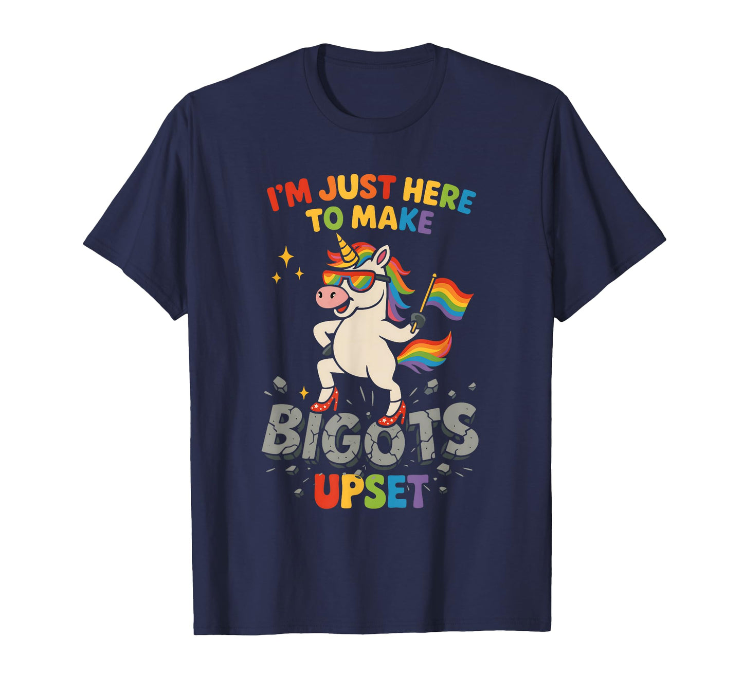 I'm Just Here To Make Bigots Upset Funny Unicorn Pride Month T-Shirt