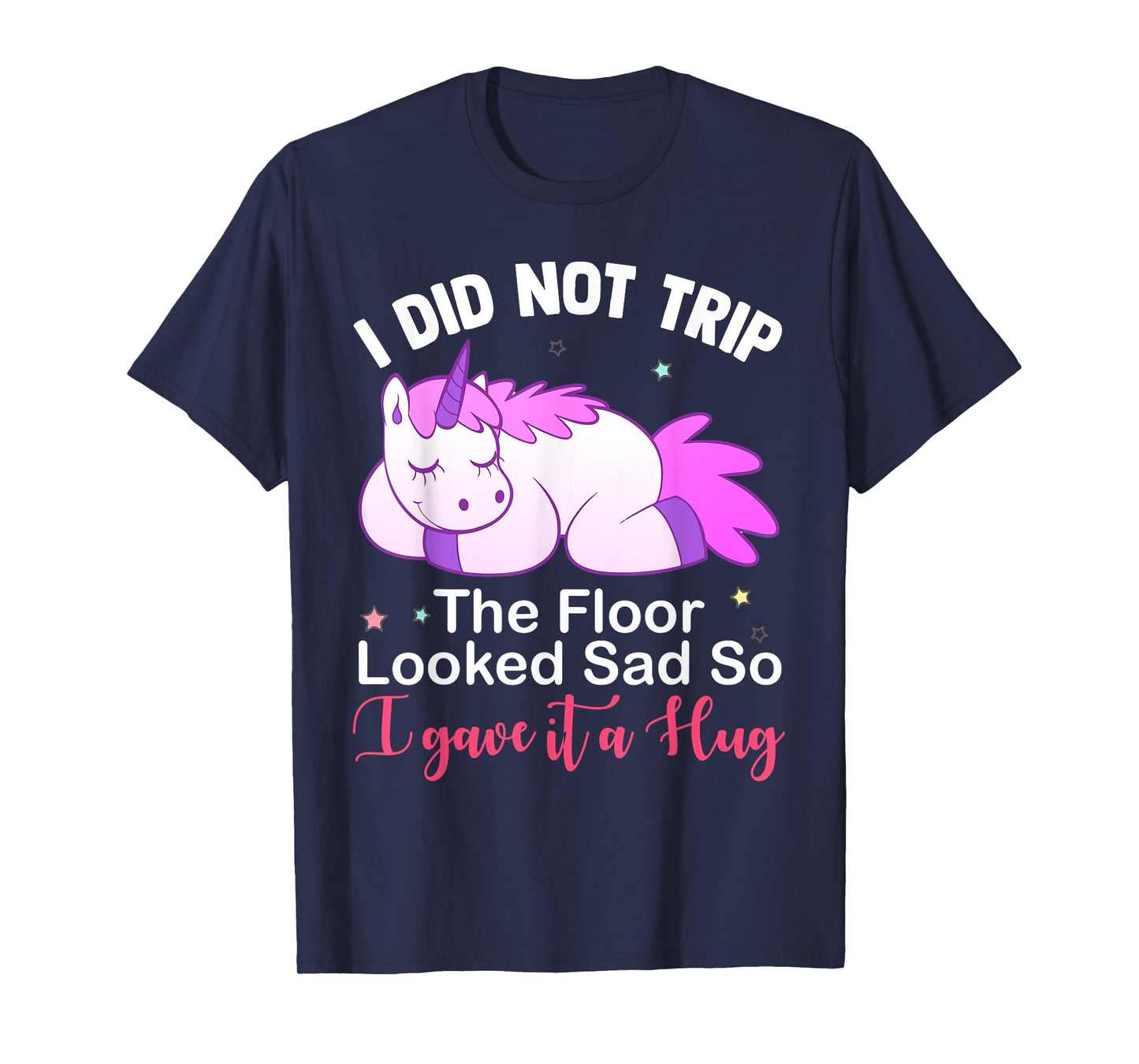 Unicorn i did not trip the floor looked sad T-Shirt