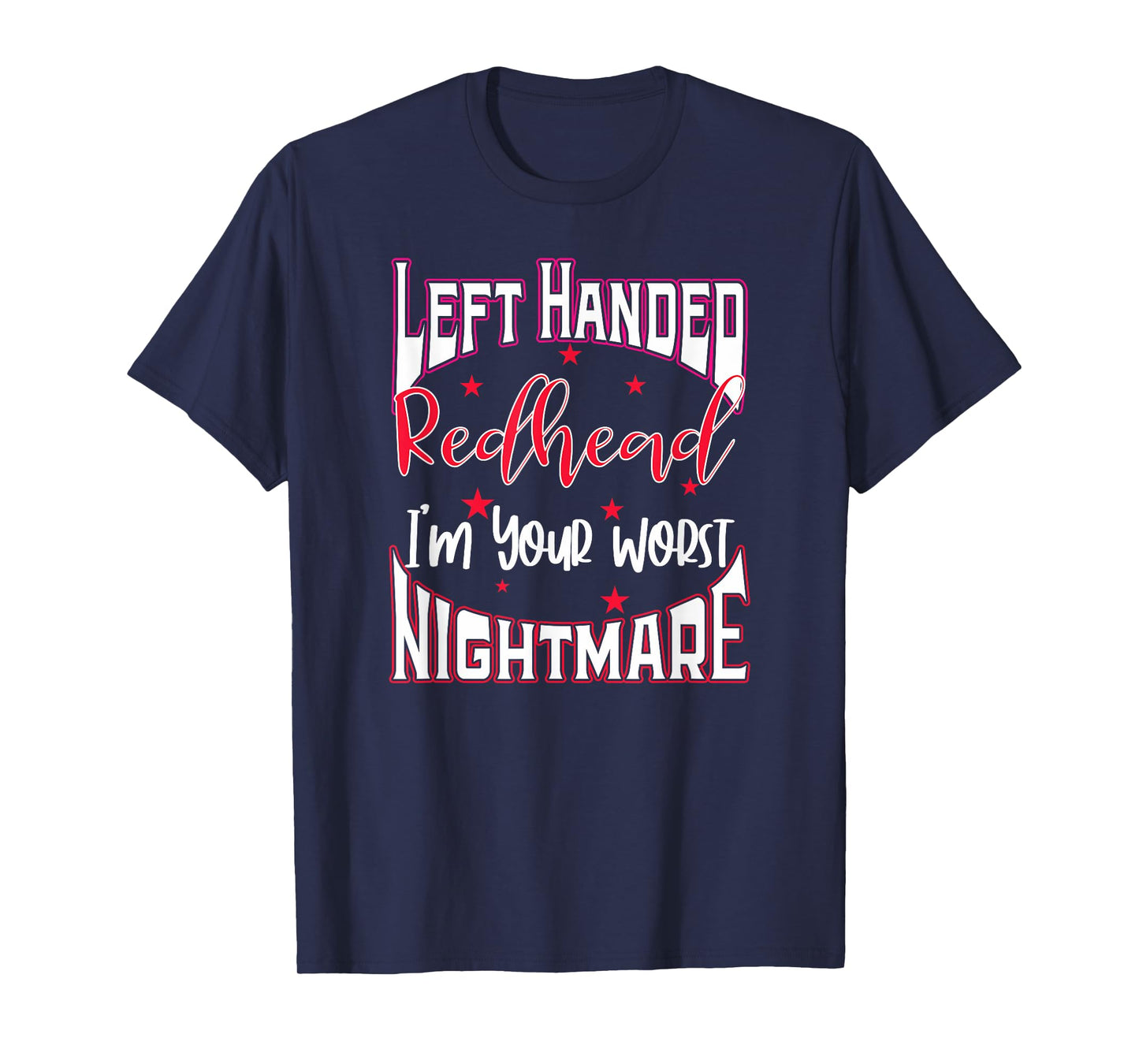 Left Handed Redhead Gift I'm Your Worst Nightmare T-Shirt