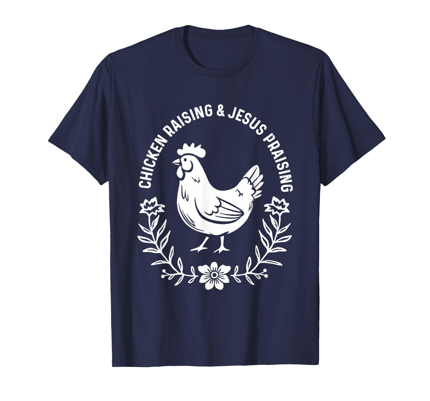 Chicken Raising & Jesus Praising T-Shirt