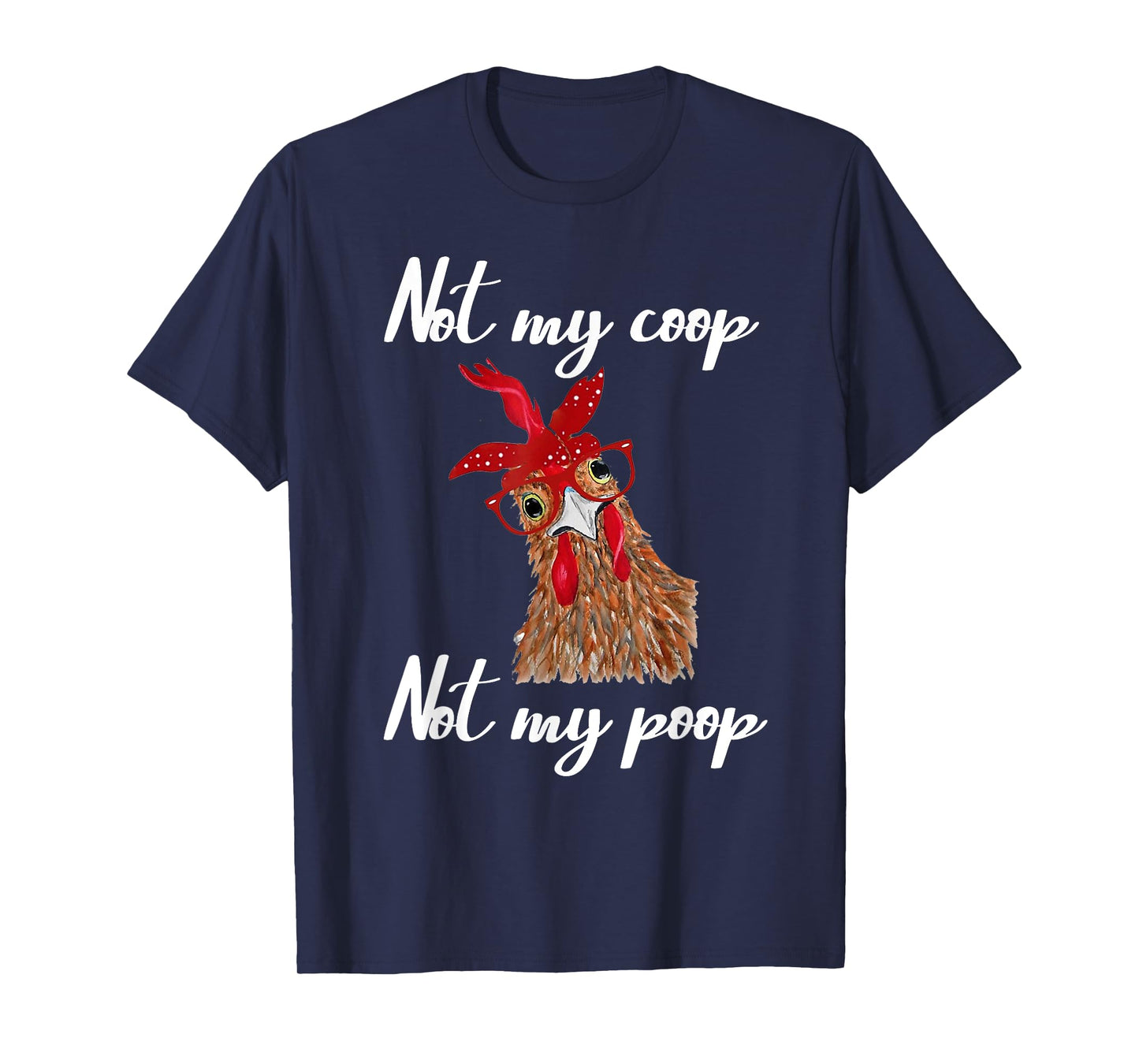 Not My Coop Not My Poop Not Today Funny Cute Chicken Glasses T-Shirt