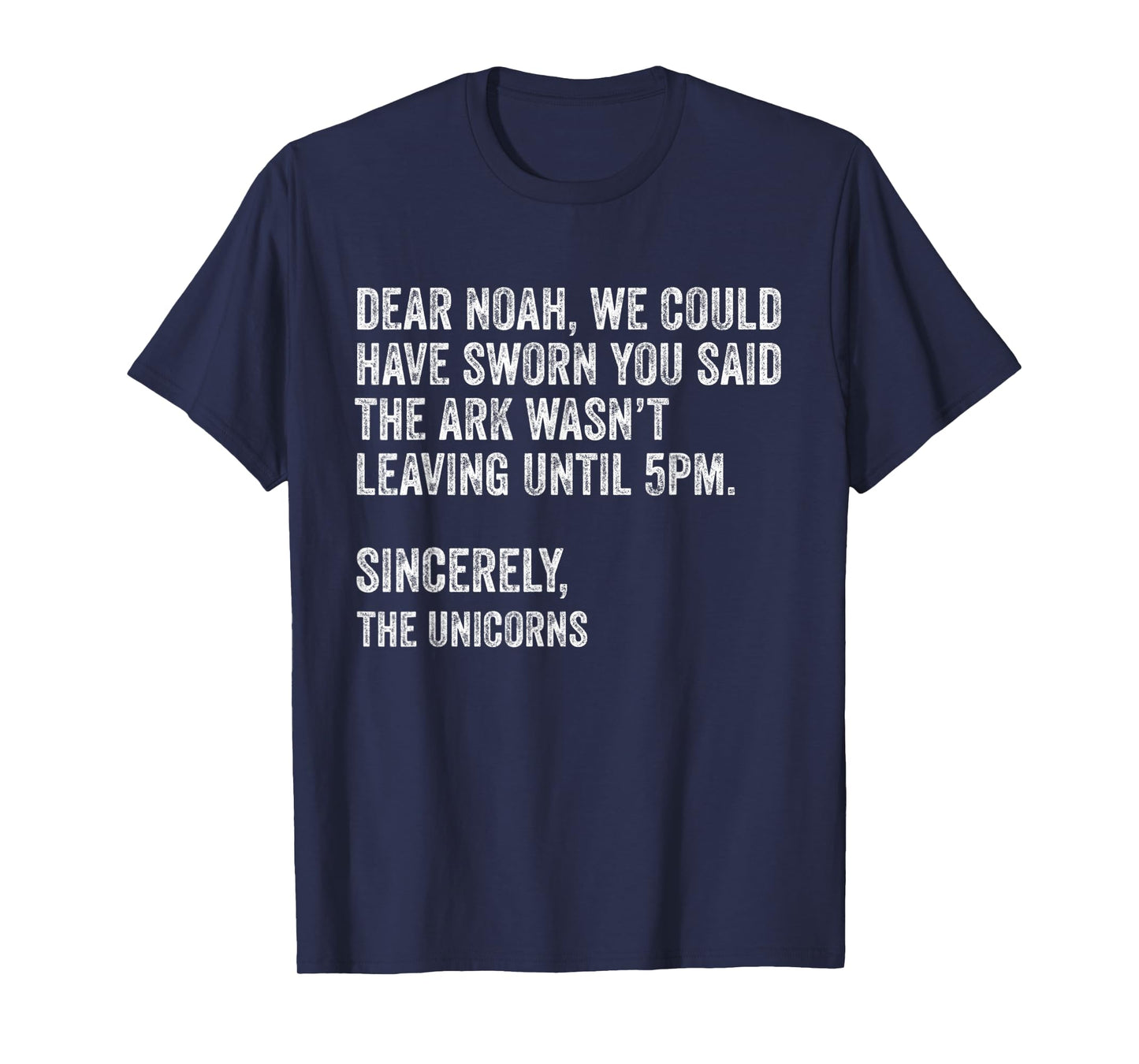 Dear Noah We Could Have Sworn You Said The Ark.. Unicorns T-Shirt