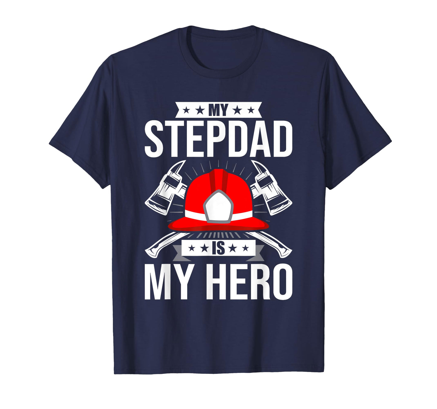 My Stepdad Is My Hero Firefighter stepdad T-Shirt