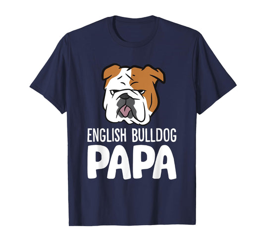 English Bulldog Dog Owner Dad Funny English Bulldog Papa T-Shirt