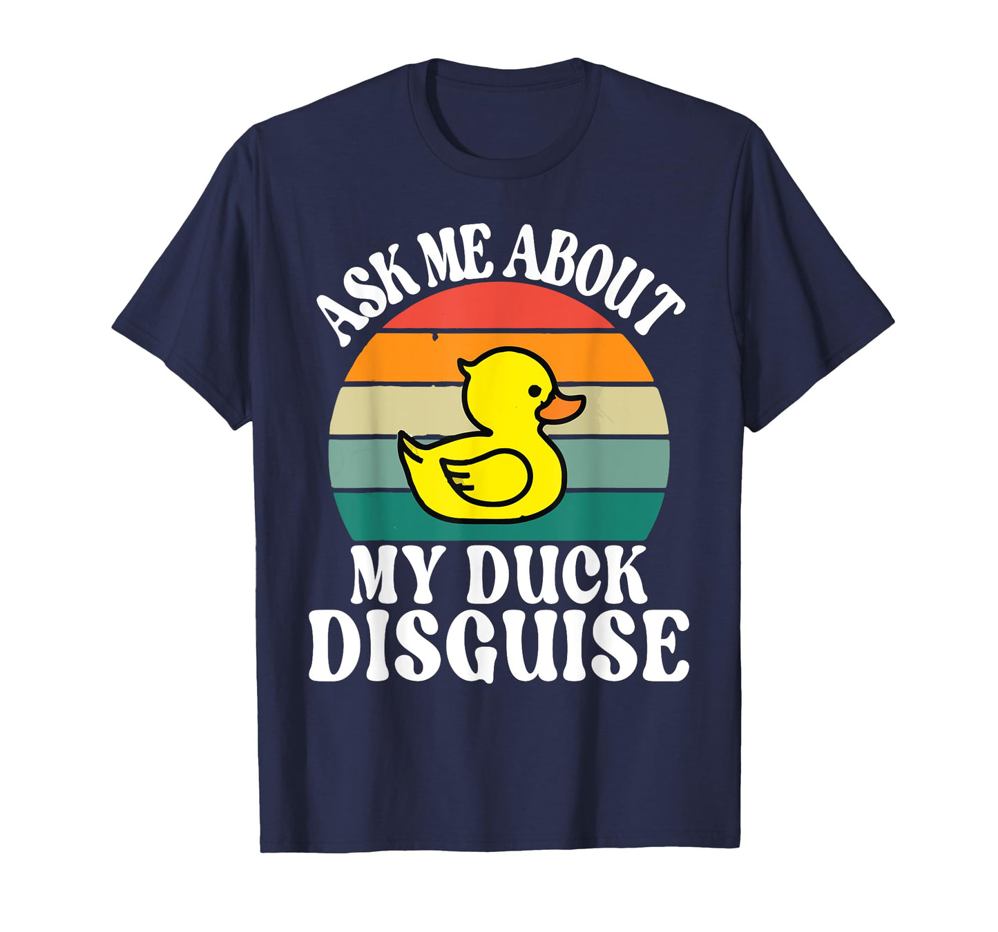Ask Me About My Duck Disguise Duck Costume Halloween Funny T-Shirt