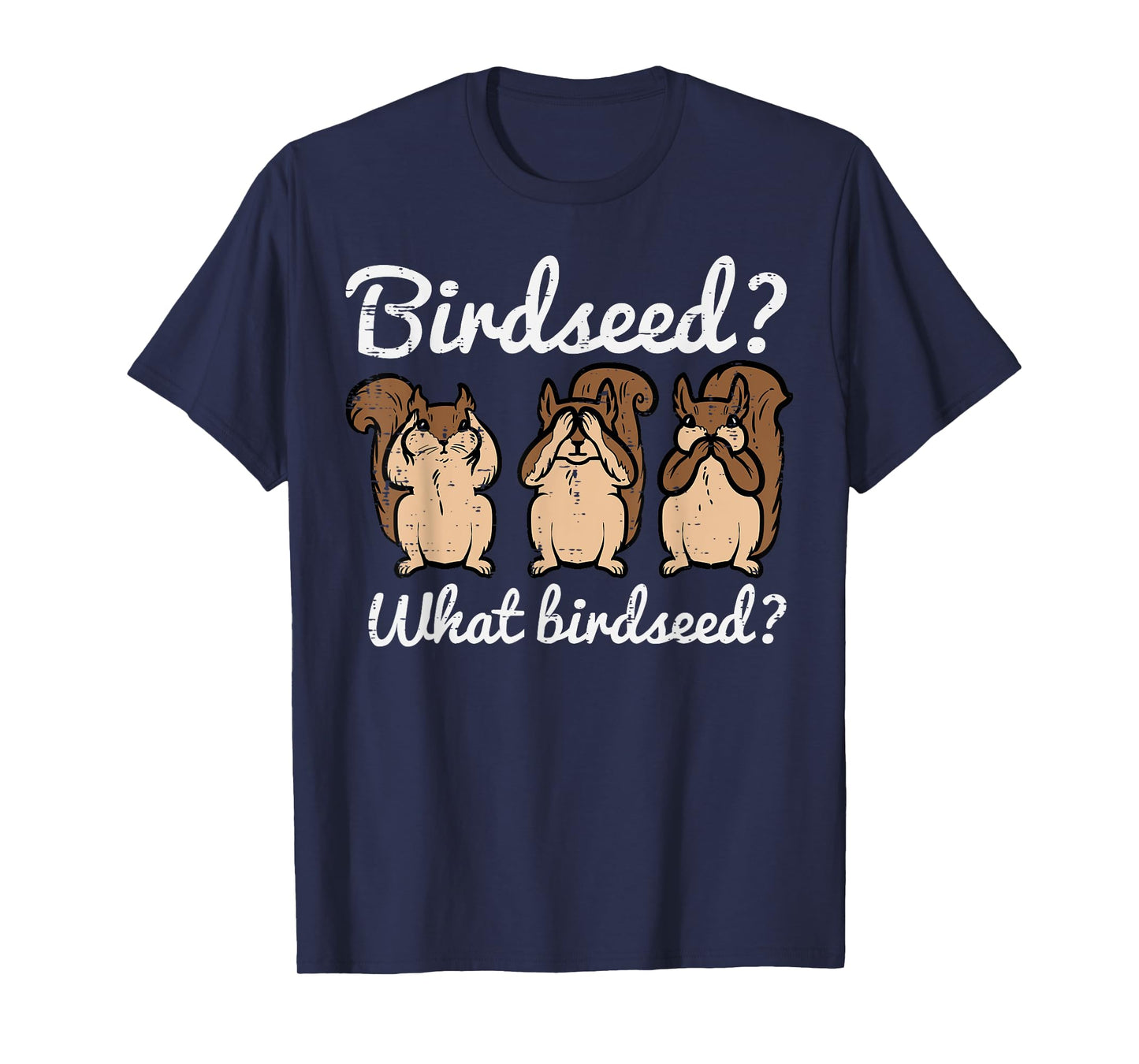 Squirrel What Birdseed Funny Chipmunk Rodent Women Kids Men T-Shirt