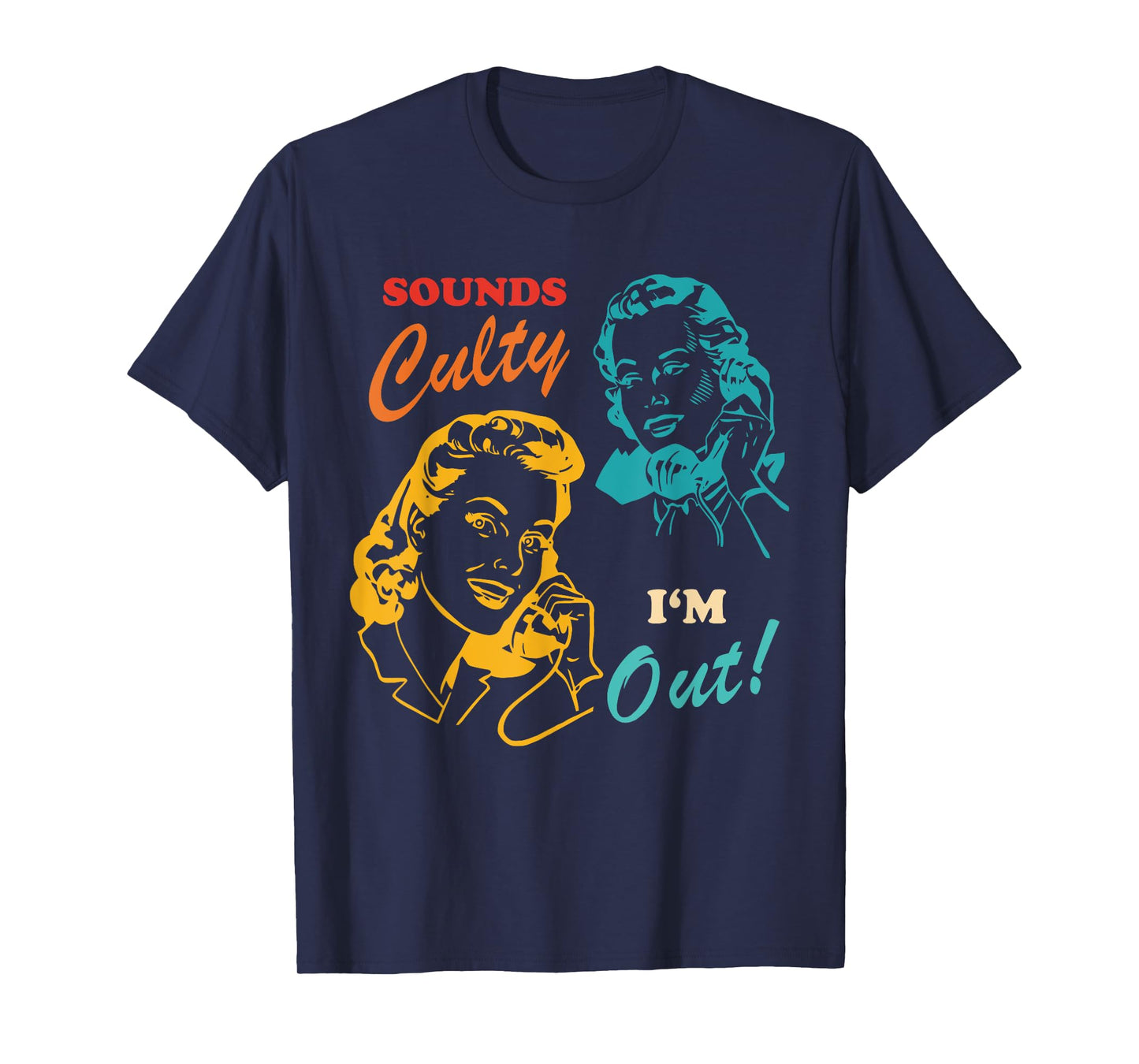 Sounds Culty I'm Out Vintage Design T-Shirt