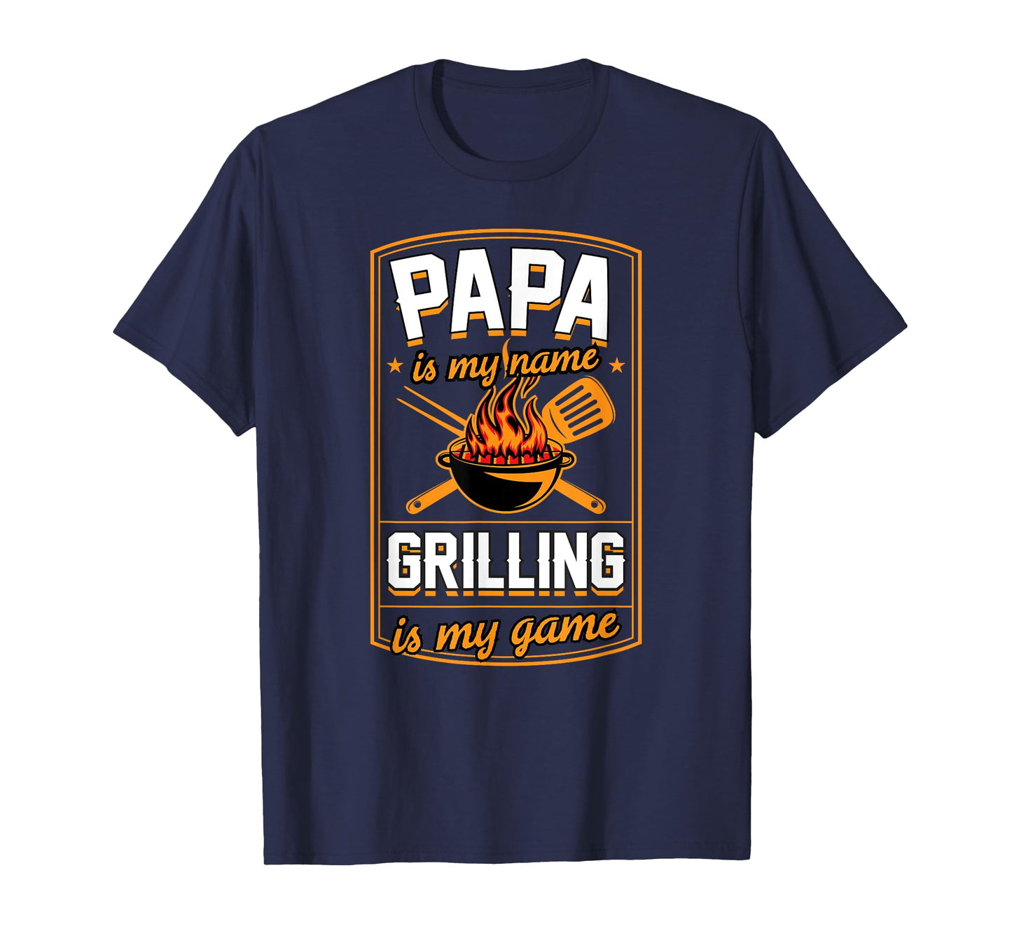 Papa Is My Name Grilling Is My Game Funny Grill Dad T-Shirt
