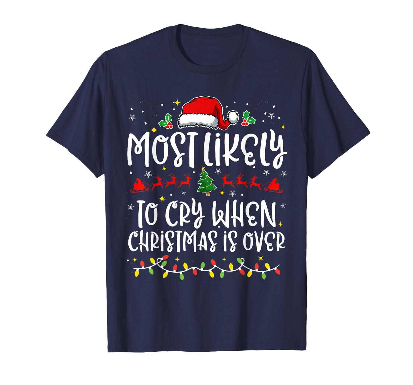 Most Likely to Cry When Christmas Is Over Funny Family X-mas T-Shirt