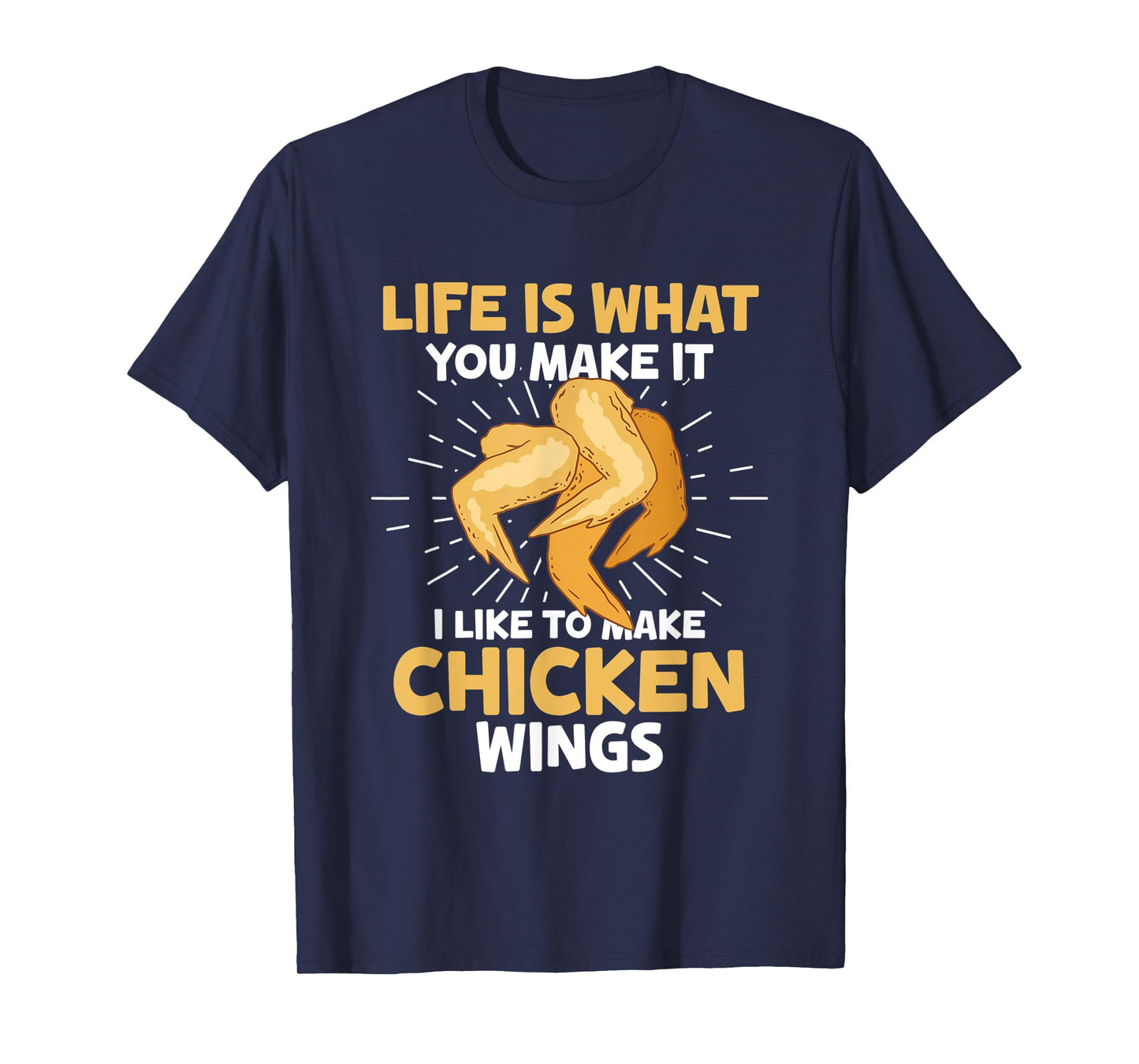 Chicken Wings Food - Life is what you make it T-Shirt