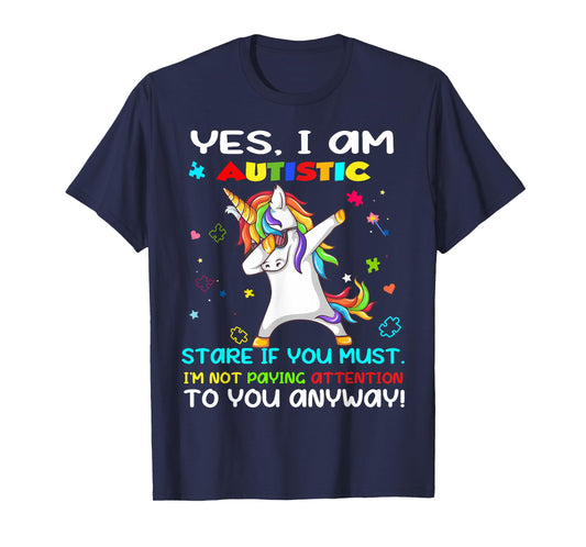 Yes I Am Autistic Stare If You Must I'm Not Paying Attention T-Shirt