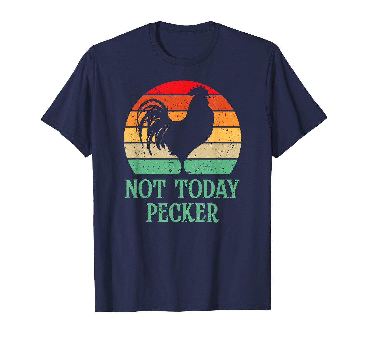 Crazy Chicken Lady Chicken Lover Sunset Not Today Pecker T-Shirt