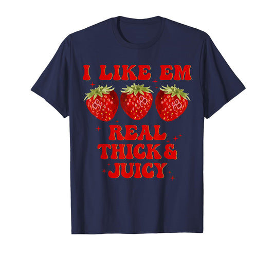Retro Strawberry I Like Em Real Thick And Juicy Funny T-Shirt