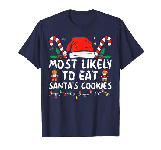 Most Likely To Eat Santas Cookies Family Christmas Holiday T-Shirt