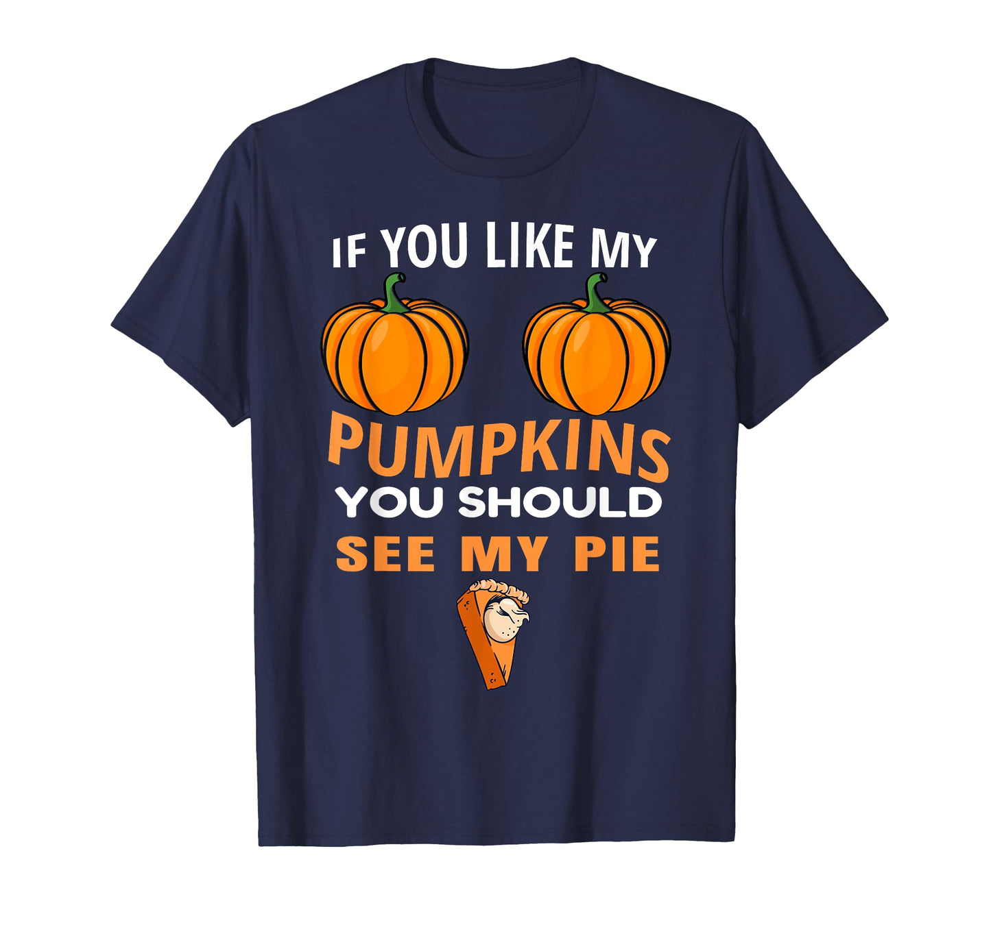 If You Like My Pumpkins You Should See My Pie Fall Halloween T-Shirt