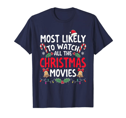 Most Likely To Watch All The Christmas Movies - Xmas Pajamas T-Shirt