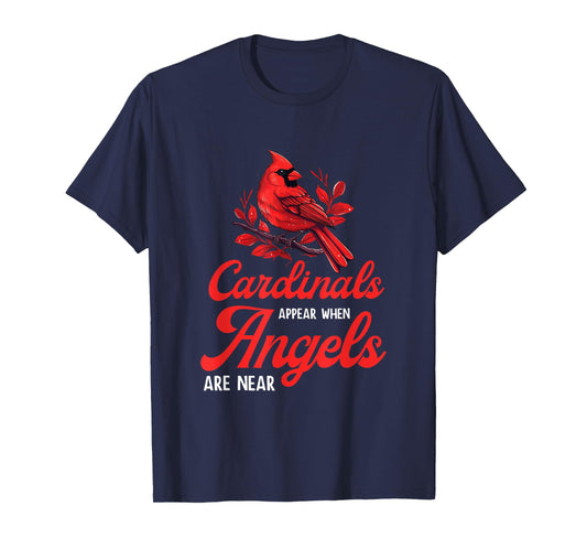 Cardinals Appear When Angels Are Near Bird Lovers Quote T-Shirt