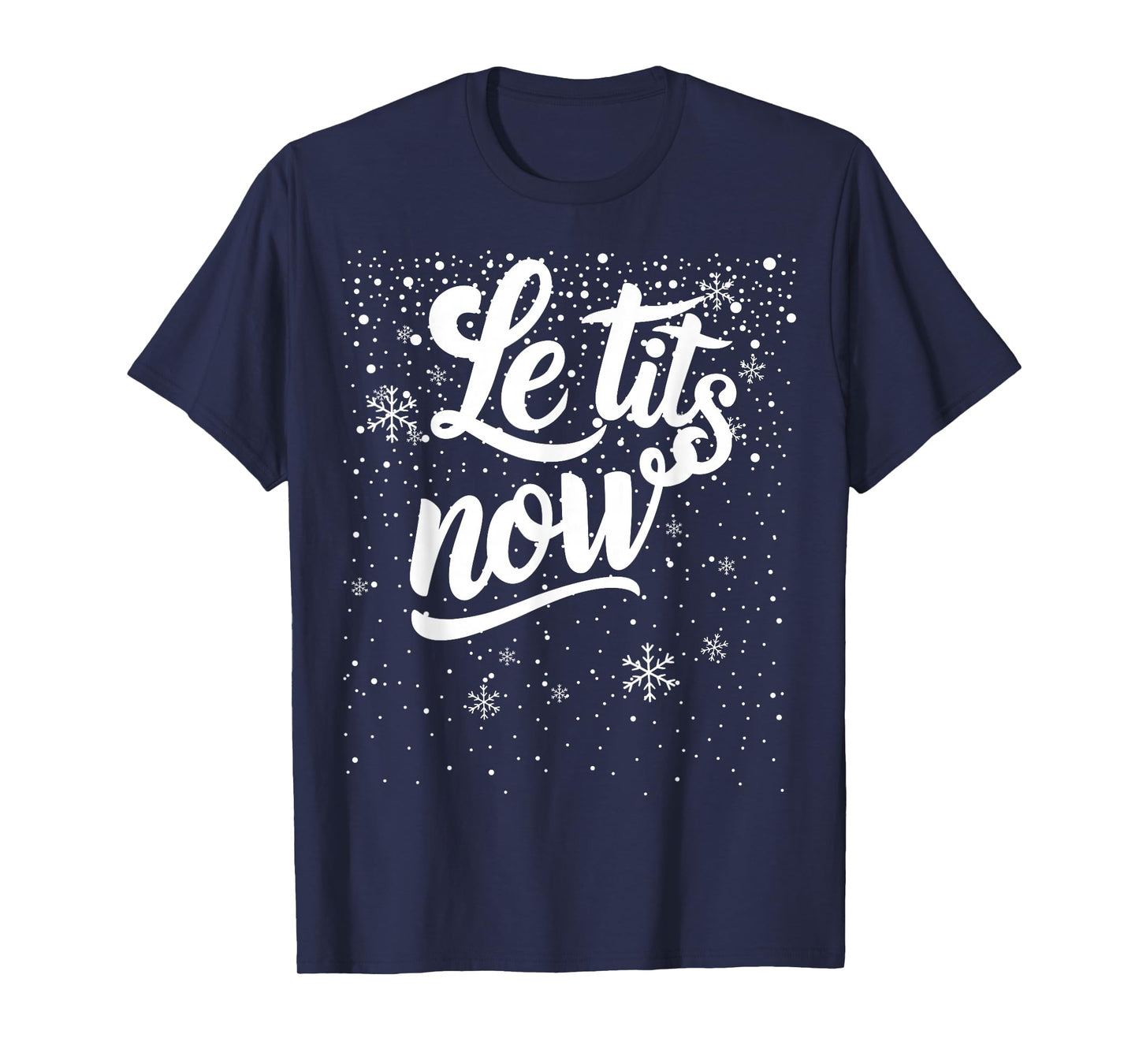LE TITS NOW Swooshed Text Design Christmas Xmas Adults Humor T-Shirt