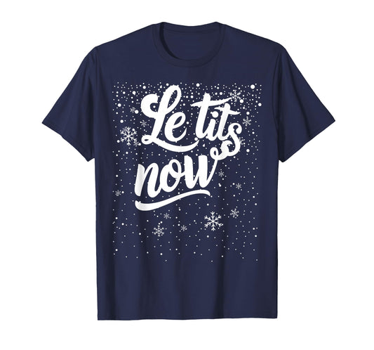 LE TITS NOW Swooshed Text Design Christmas Xmas Adults Humor T-Shirt