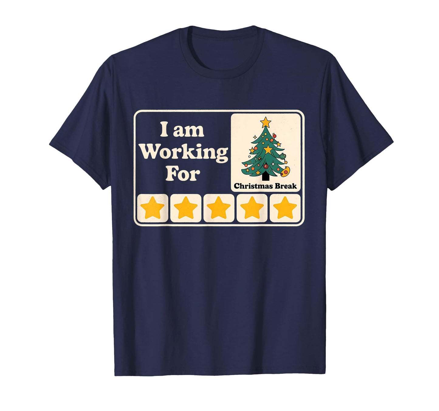 I Am Working For Christmas Break T-Shirt