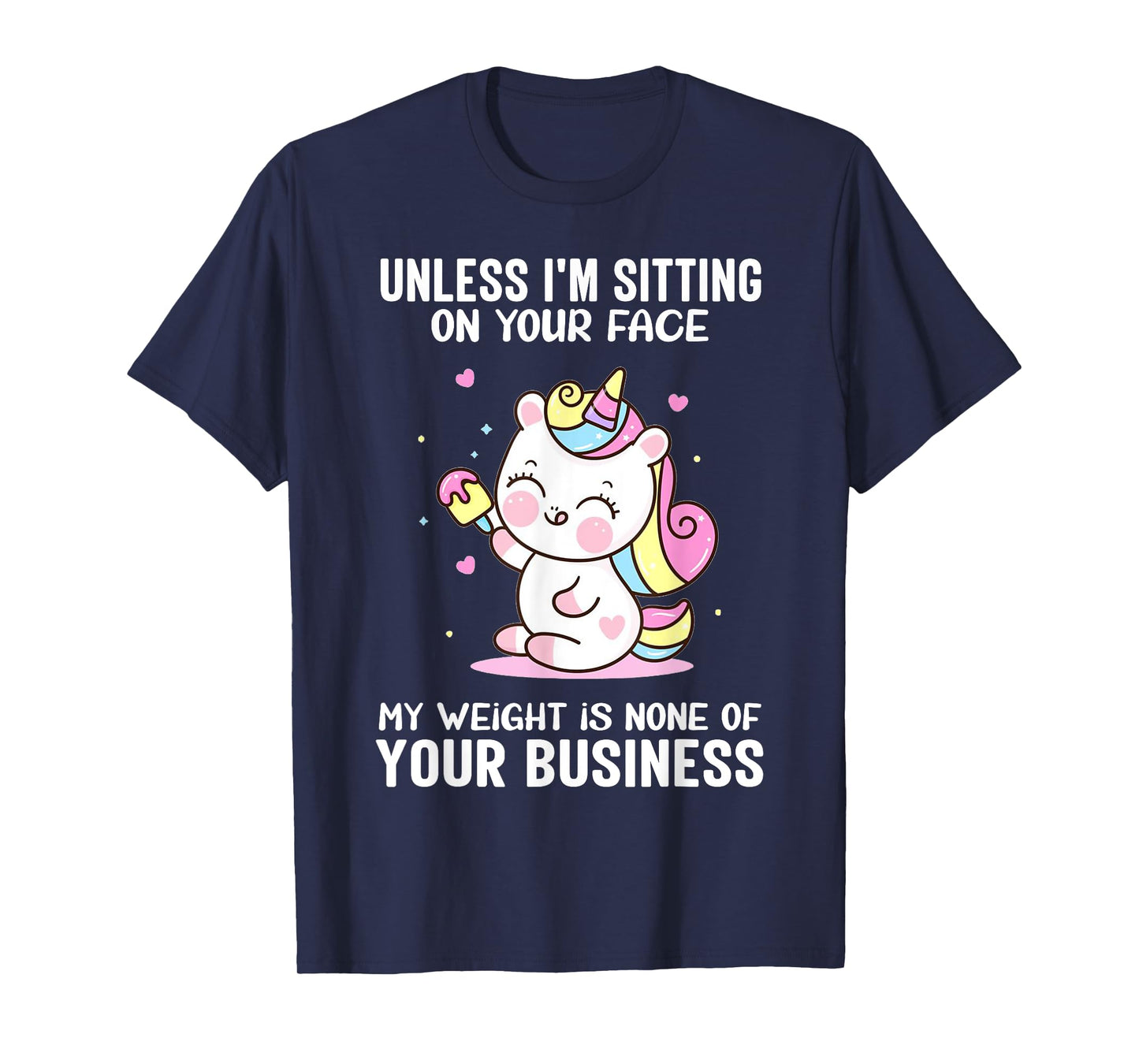 My Weight Is None Of Your Business Unless I Sit On Your Face T-Shirt