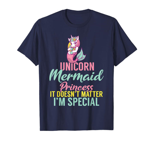 Unicorn Mermaid Princess it doesnt matter im special T-Shirt