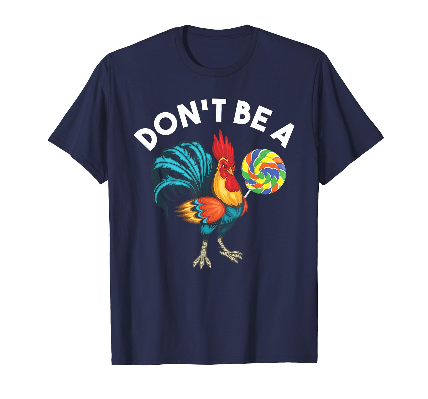 Don't Be A Cook Sucker Chicken Lollipop Sarcastic Humor T-Shirt