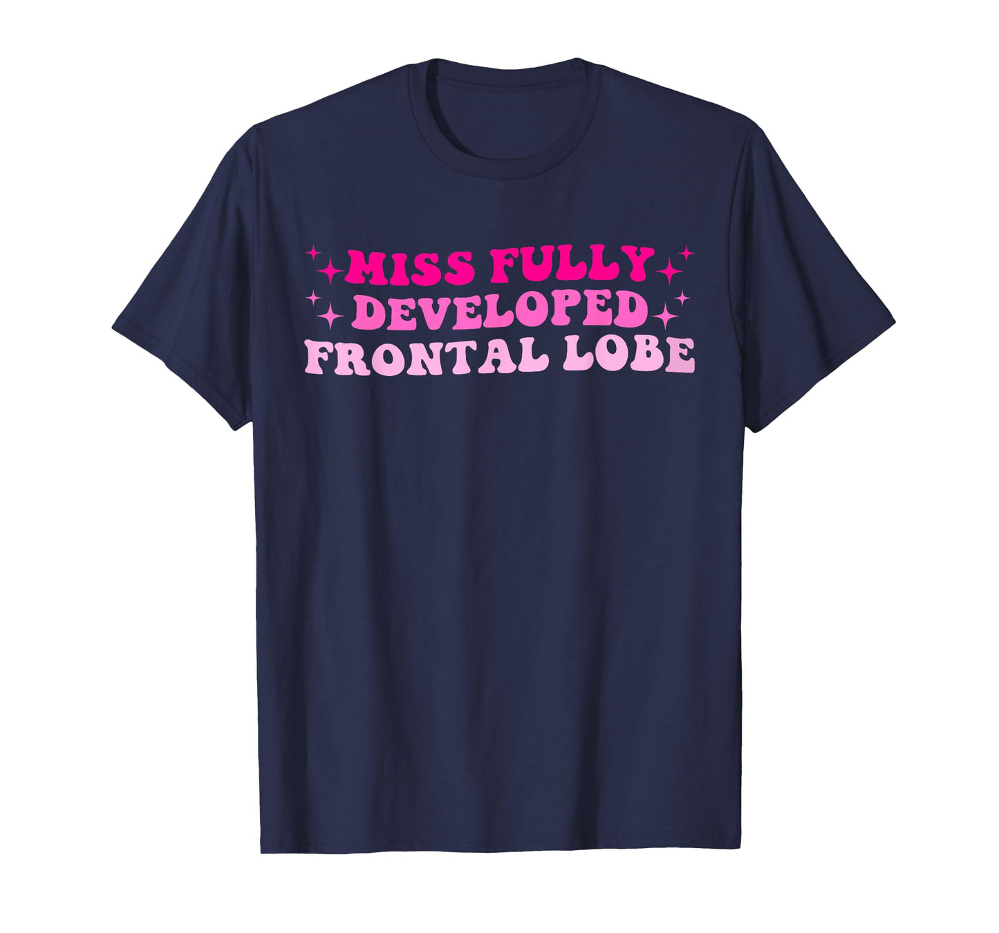 Miss Fully Developed Frontal Lobe Hippie Design T-Shirt