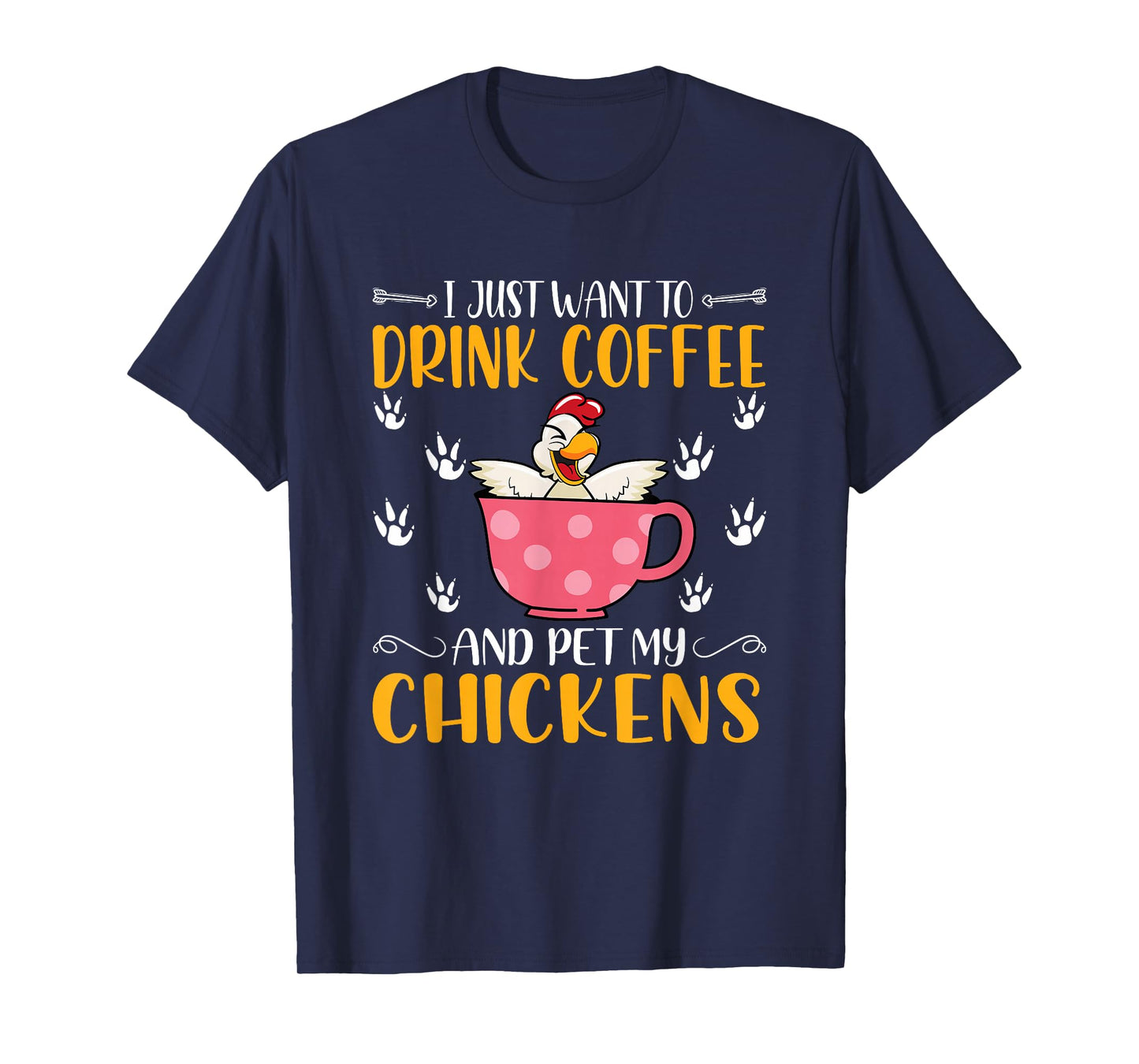 I Just Want To Drink Coffee And Pet My Chickens - Funny T-Shirt