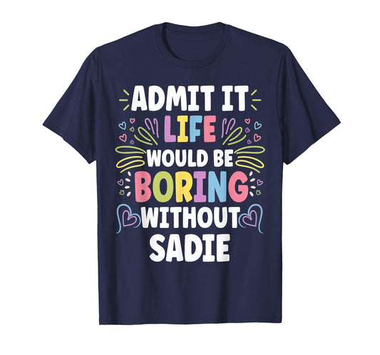 SADIE Personalized Name Funny Cute Custom SADIE Name T-Shirt