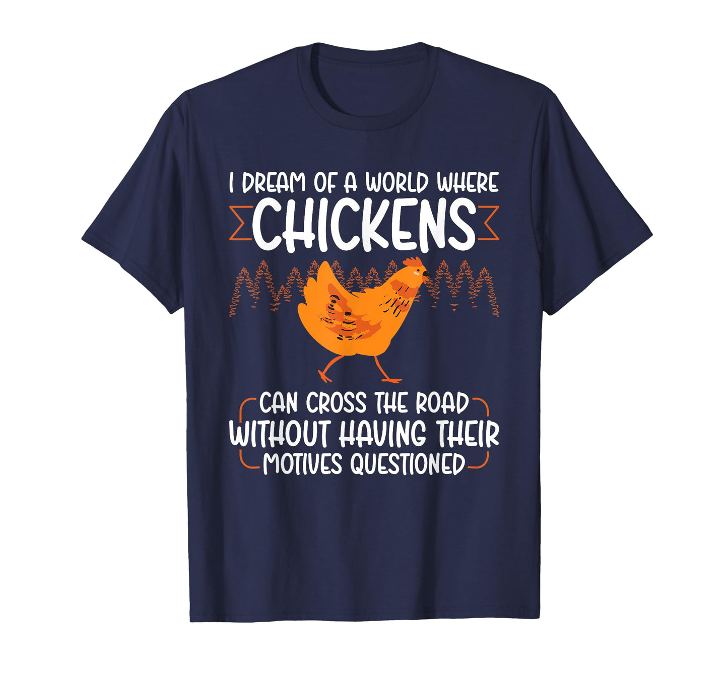 I Dream Of A World Where Chickens Can Cross The Road T-Shirt