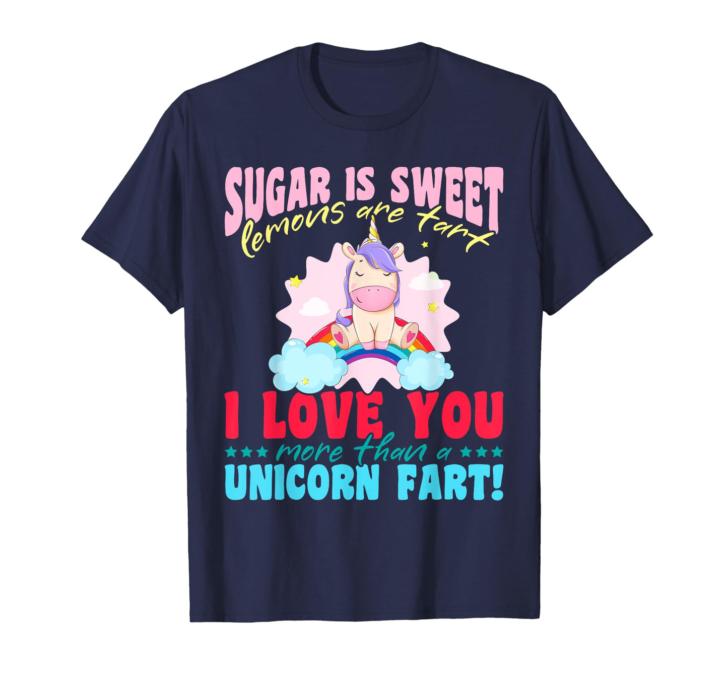 Unicorn rainbow - I love you more than a unicorn fart! T-Shirt